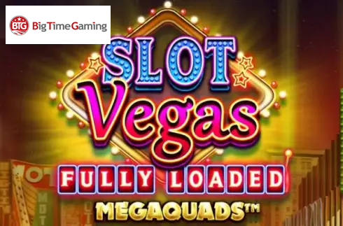 Slot Vegas Fully Loaded Megaquads